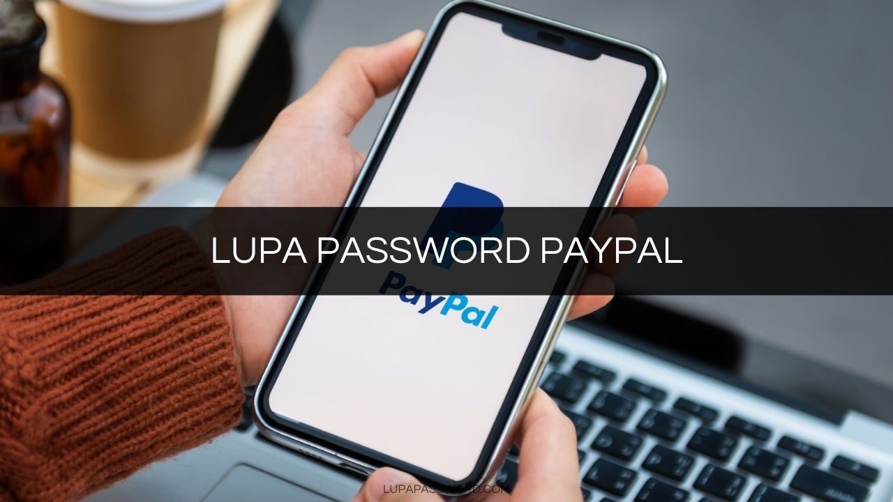 LUPA PASSWORD PAYPAL