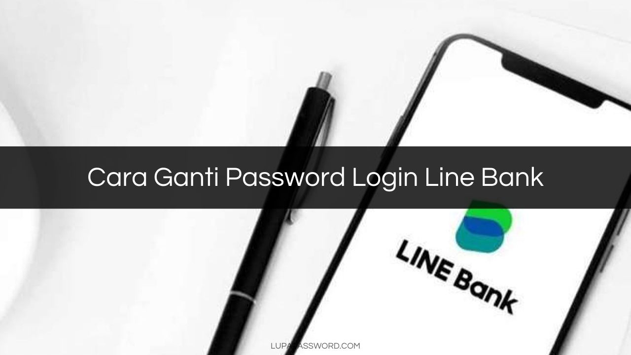 Cara Ganti Password Login Line Bank