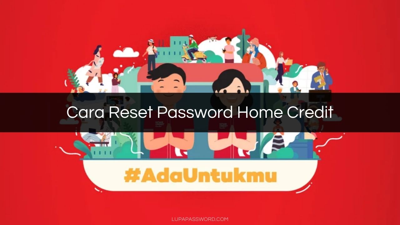 Cara Reset Password Home Credit
