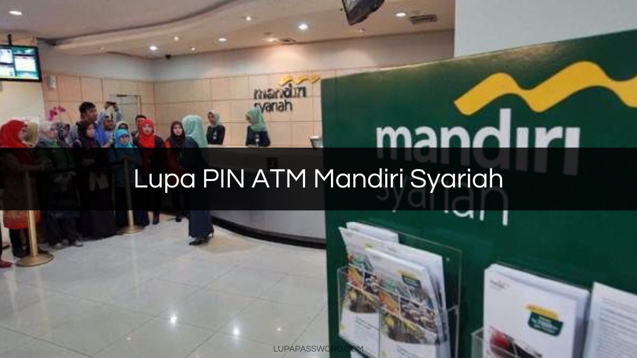 Lupa PIN ATM Mandiri Syariah