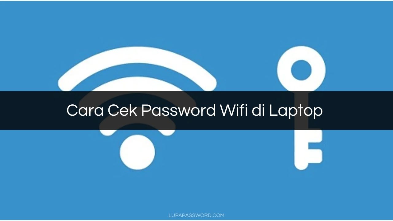Cara Cek Password Wifi di Laptop