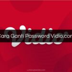 Cara Ganti Password Vidio.com