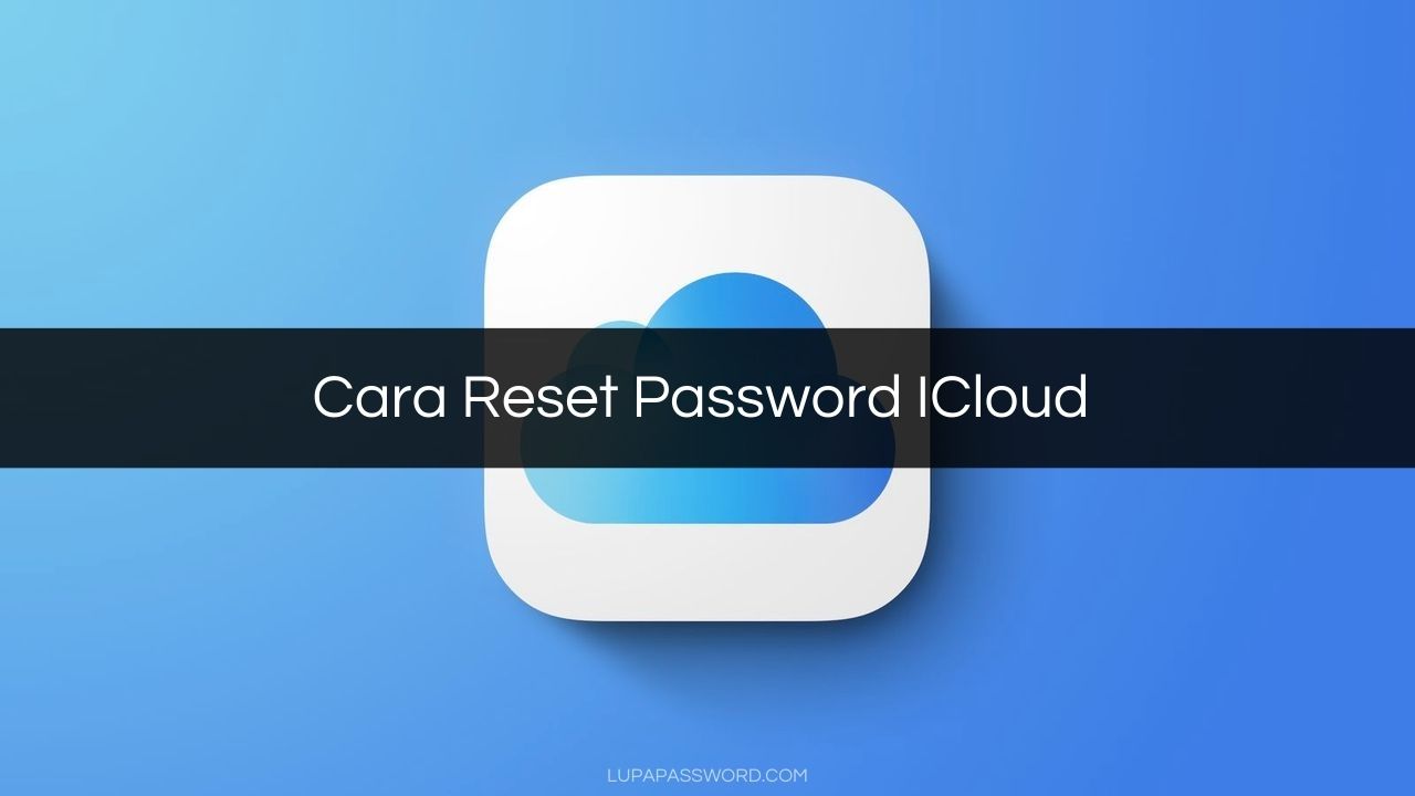 Cara Reset Password ICloud