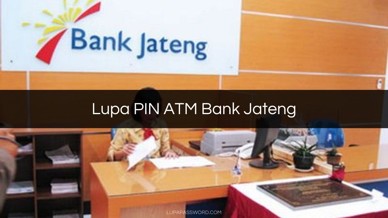 Lupa PIN ATM Bank Jateng