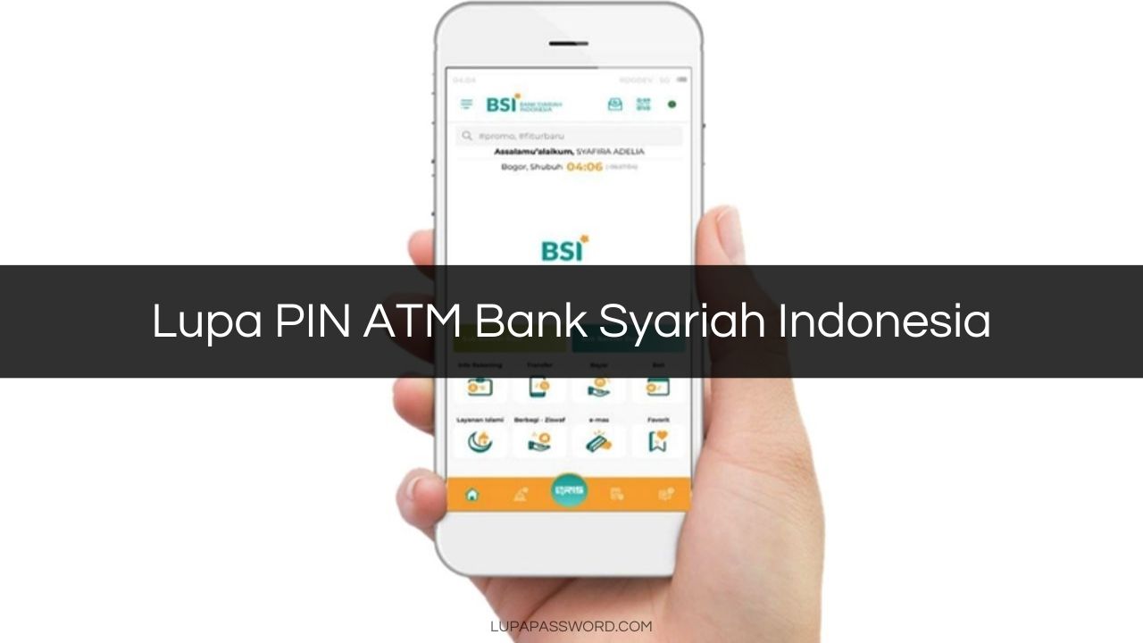 Lupa PIN ATM Bank Syariah Indonesia