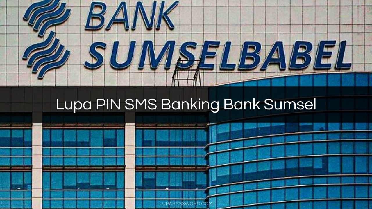 Lupa PIN SMS Banking Bank Sumsel