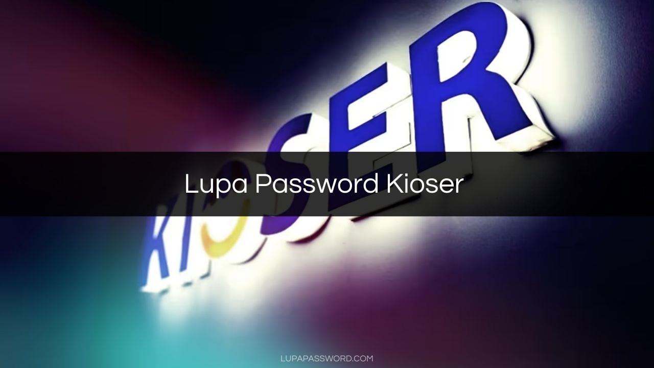 Lupa Password Kioser