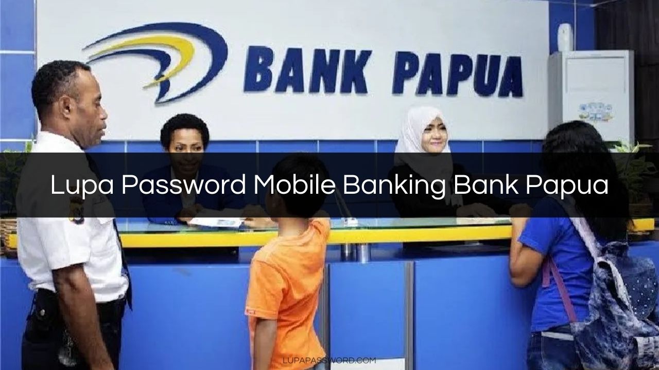 Lupa Password Mobile Banking Bank Papua